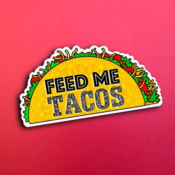 Feed Me Tacos Waterproof Sticker