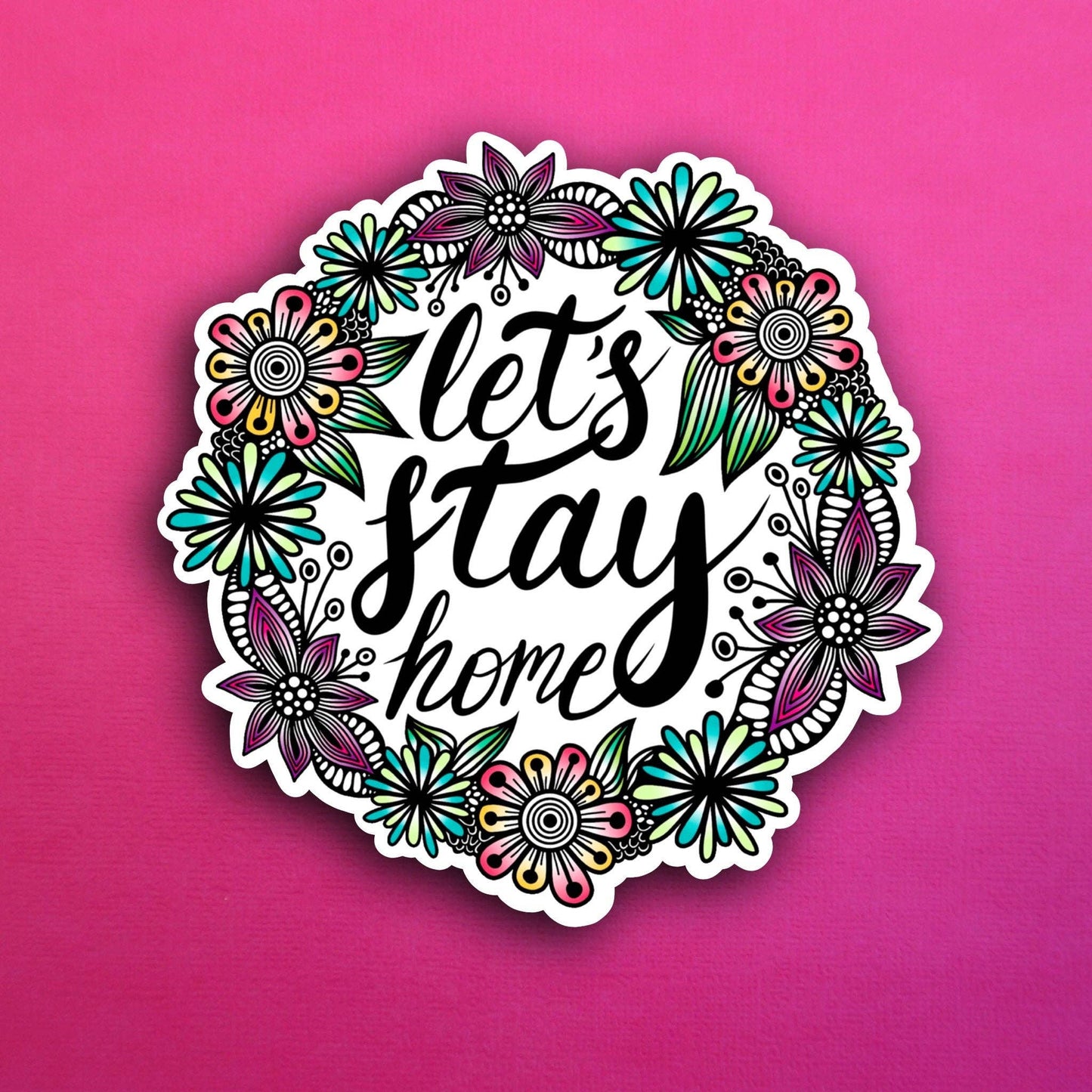 Let’s Stay Home Waterproof Sticker
