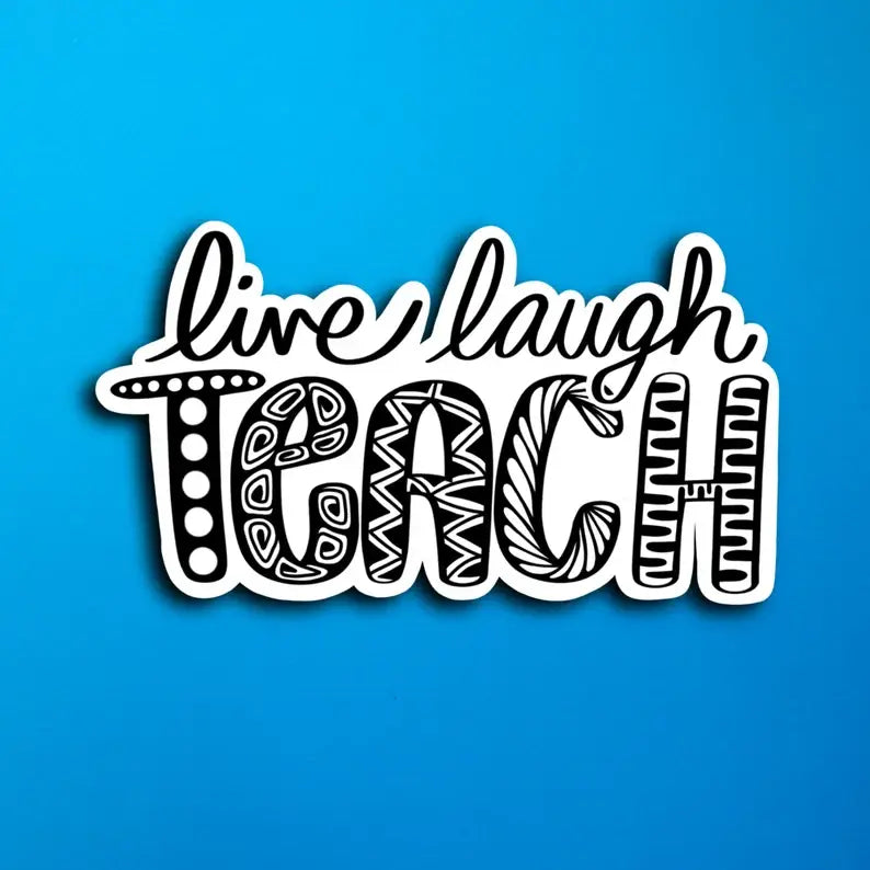 Live Lesson Sticker Live Laugh Teach Waterproof Sticker – Zenspire Designs