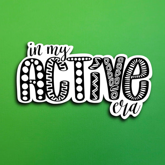 In my active era Waterproof Sticker