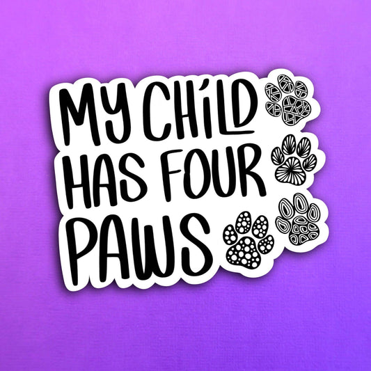 My Child Has Four Paws Waterproof Sticker