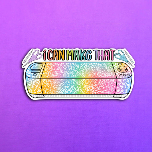 I can make that Waterproof Sticker