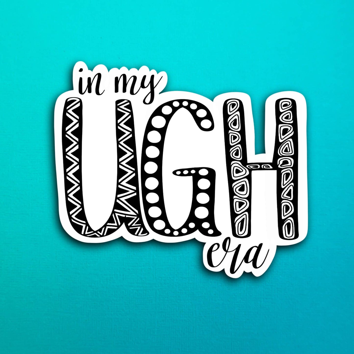 In my ugh era Waterproof Sticker
