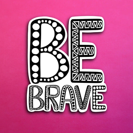 Be Brave Waterproof Sticker