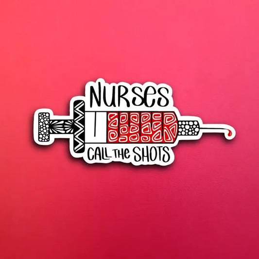 Nurses Call the Shots Waterproof Sticker