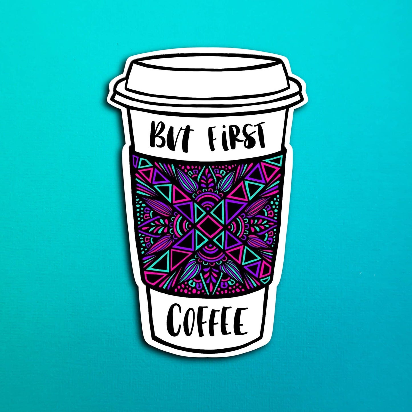 Colored But First, Coffee Waterproof Sticker