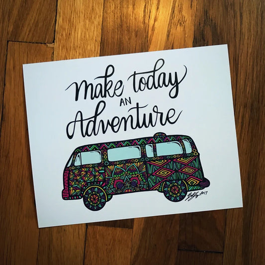 Make Today an Adventure Print