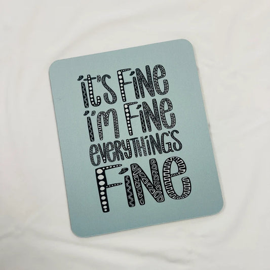 MISPRINTED Blue Everything's Fine Mouse Pad